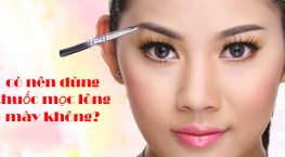 có nên dùng thuốc mọc lông mày không