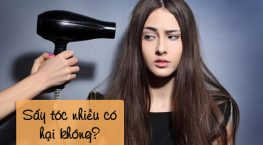Sấy tóc nhiều có hại không? có bị rụng không?