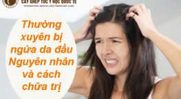 thường xuyên bị ngứa da đầu