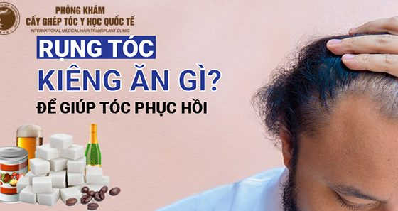rụng tóc kiêng ăn gì