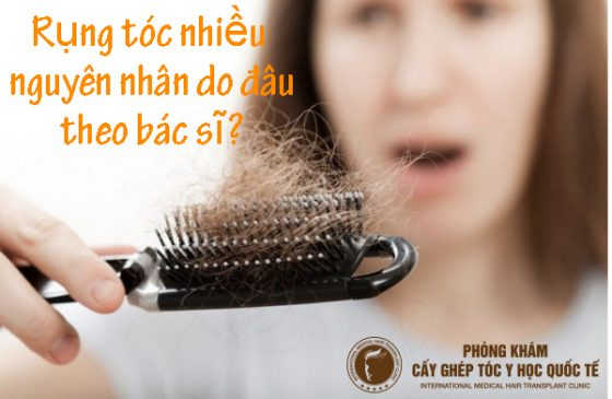 Rụng tóc nhiều nguyên nhân do đâu theo bác sĩ
