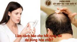 Làm cách nào cho hết rụng tóc do dùng hóa chất