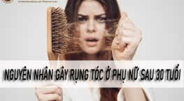 Nguyên nhân gây rụng tóc ở phụ nữ sau 30 tuổi