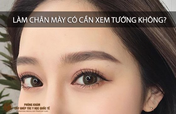 làm chân mày có cần xem tướng