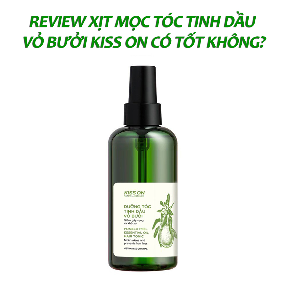 Review xịt mọc tóc tinh dầu vỏ bưởi KISS ON có tốt không