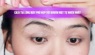 Cách tỉa lông mày phù hợp với khuôn mặt tự nhiên nhất