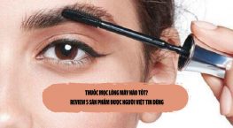 Thuốc mọc lông mày nào tốt? Review 5 sản phẩm được người Việt tin dùng