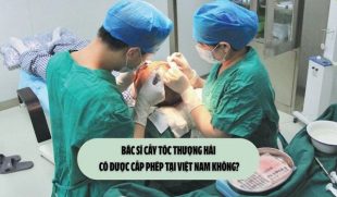Bác sĩ cấy tóc Thượng Hải có được cấp phép tại Việt Nam không?