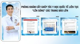 HÀNH TRÌNH LAN TỎA GIÁ TRỊ THẬT: PHÒNG KHÁM CẤY GHÉP TÓC Y HỌC QUỐC TẾ LIÊN TỤC “LÊN SÓNG” CÁC TRANG BÁO LỚN