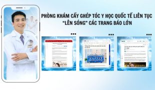 HÀNH TRÌNH LAN TỎA GIÁ TRỊ THẬT: PHÒNG KHÁM CẤY GHÉP TÓC Y HỌC QUỐC TẾ LIÊN TỤC “LÊN SÓNG” CÁC TRANG BÁO LỚN