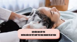 Gội đầu sau cấy tóc: Hướng dẫn chi tiết giúp tóc mọc nhanh và an toàn