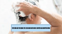 Top dầu gội trị rụng tóc cho nam giới được chuyên gia khuyên dùng