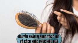 Nguyên nhân bị rụng tóc ở nữ và cách khắc phục hiệu quả