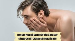 Thời gian phục hồi sau khi cấy râu là bao lâu? – Giải đáp chi tiết cho nam giới đang tìm hiểu
