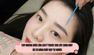 Top những điều cần lưu ý trước khi cấy chân mày để có dáng mày đẹp tự nhiên