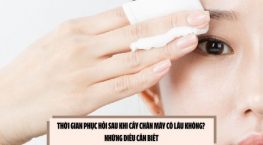 Thời gian phục hồi sau khi cấy chân mày có lâu không? Những điều cần biết