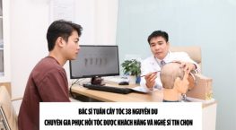 Bác sĩ Tuấn cấy tóc 38 Nguyễn Du – Chuyên gia phục hồi tóc được khách hàng và nghệ sĩ tin chọn