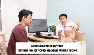 Bác sĩ Tuấn cấy tóc 38 Nguyễn Du – Chuyên gia phục hồi tóc được khách hàng và nghệ sĩ tin chọn