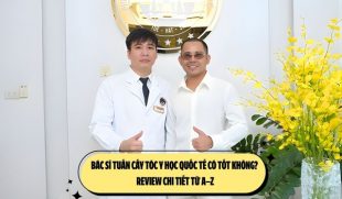 Bác sĩ Tuấn cấy tóc Y học Quốc tế có tốt không? Review chi tiết từ A–Z
