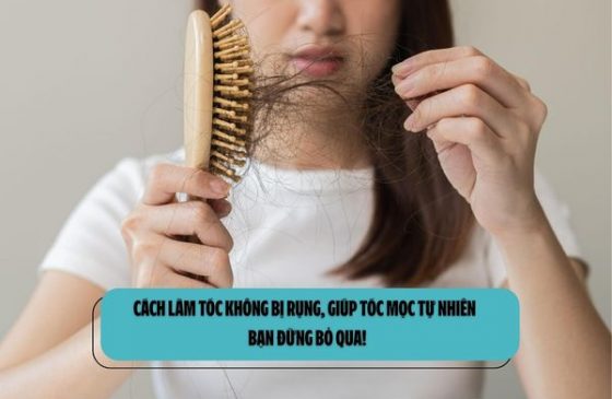 Cách làm tóc không bị rụng, giúp tóc mọc tự nhiên - Bạn đừng bỏ qua!