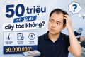 50 triệu có đủ cấy tóc không?