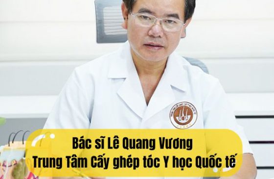 Bác sĩ Lê Quang Vương Trung Tâm Cấy ghép tóc Y học Quốc tế