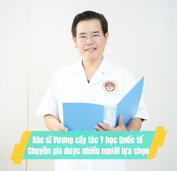 Bác sĩ Vương cấy tóc Y học Quốc tế - Chuyên gia được nhiều người lựa chọn