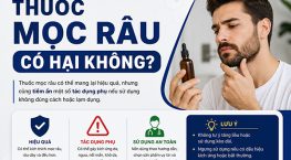 Thuốc mọc râu có hại không? Những rủi ro cần biết trước khi sử dụng