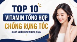 TOP 10 Vitamin tổng hợp chống rụng tóc được nhiều người lựa chọn