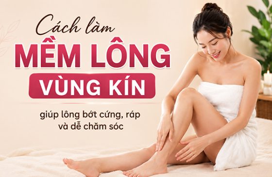 7 Cách làm mềm lông vùng kín giúp lông bớt cứng và dễ chăm sóc