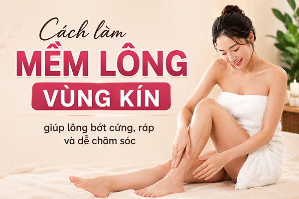 7 Cách làm mềm lông vùng kín giúp lông bớt cứng và dễ chăm sóc