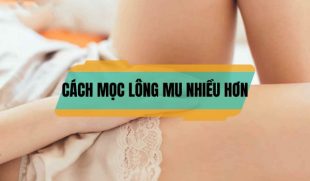 [Tổng hợp] 10+ Cách mọc lông mu nhiều hơn, đơn giản, hiệu quả
