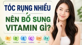 Tóc rụng nhiều nên bổ sung vitamin gì? 5 loại vitamin giúp giảm rụng và hỗ trợ tóc mọc khỏe