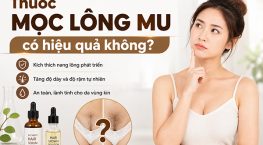 Thuốc mọc lông mu có hiệu quả không? Hiệu quả thực tế cần biết