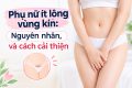 Phụ nữ ít lông vùng kín: Nguyên nhân, và cách cải thiện