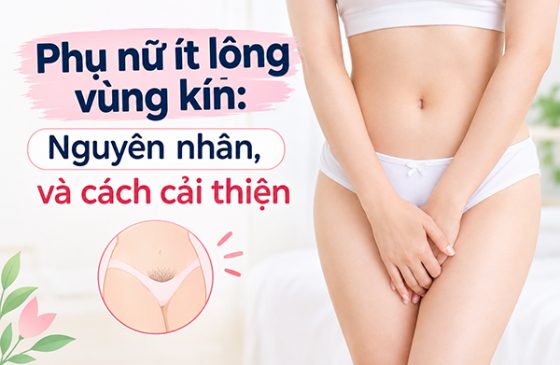 Phụ nữ ít lông vùng kín: Nguyên nhân, và cách cải thiện
