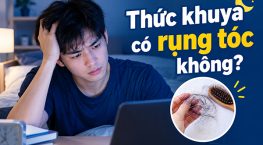 Thức khuya có rụng tóc không? Sự thật không phải ai cũng nói cho bạn biết