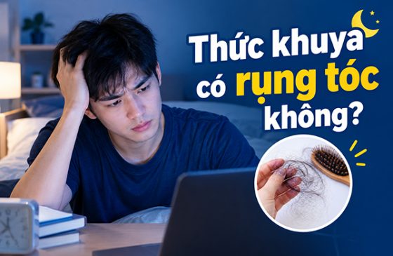 [Tìm Hiểu] : Thức khuya có rụng tóc không?