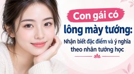 Con gái có lông mày tướng: Nhận biết đặc điểm và ý nghĩa theo nhân tướng học