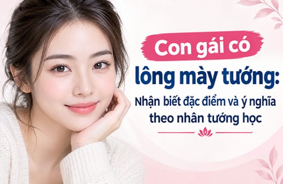 Con gái có lông mày tướng: Nhận biết đặc điểm và ý nghĩa theo nhân tướng học